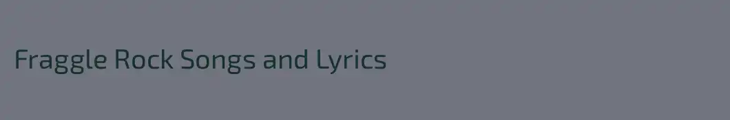Fraggle Rock Songs and Lyrics
